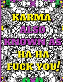 Paperback Swear Word Therapy Adult Coloring Book: Karma, Also Known as Ha Ha Fuck You! Book