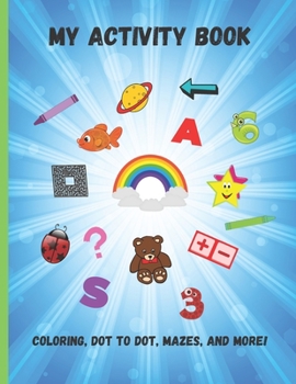 Paperback My Activity Book: A Fun Kid Workbook Game For Coloring, Dot To Dot, Mazes and More! From 4 years. Book