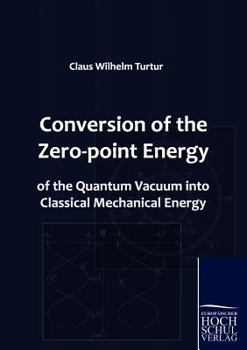 Paperback Conversion of the Zero-point Energy of the Quantum Vacuum into Classical Mechanical Energy Book