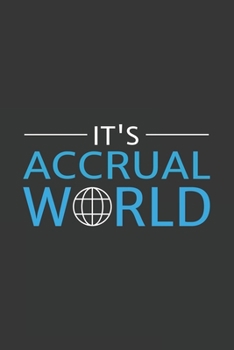 It's Accrual World: Blank Notebook/Journal For Personal Use And Also Your Friend And Family