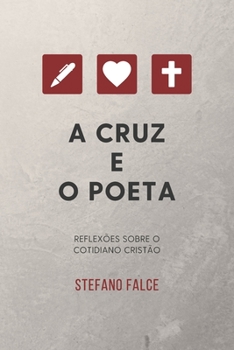 Paperback A Cruz e o Poeta: Reflex?es sobre o cotidiano crist?o [Portuguese] Book