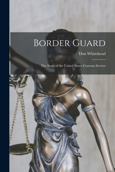 Paperback Border Guard; the Story of the United States Customs Service Book