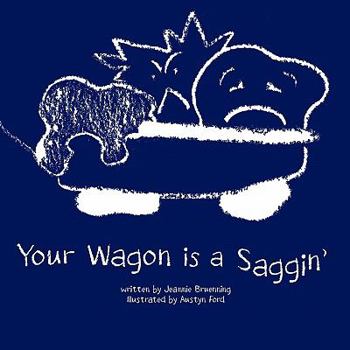 Paperback Your Wagon Is a Saggin' Book