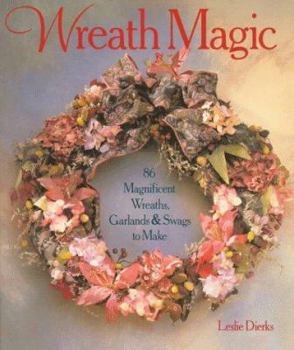 Paperback Wreath Magic: 86 Magnificent Wreaths, Garlands & Swags to Make Book