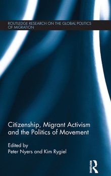 Hardcover Citizenship, Migrant Activism and the Politics of Movement Book