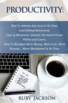 Paperback Productivity: How To Achieve Any Goal In No Time - Goal Setting Reinvented.Law of Attraction: Unleash The Secret Power Within and Le Book