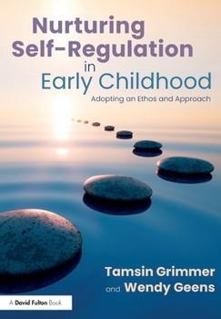 Paperback Nurturing Self-Regulation in Early Childhood: Adopting an Ethos and Approach Book