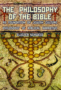 Hardcover The Philosophy of the Bible as Foundation of Jewish Culture: Philosophy of Biblical Narrative Book