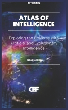 Atlas of Intelligence: Exploring the Universe with Artificial and Evolutionary Intelligence