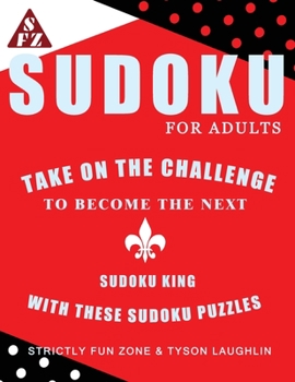 Paperback Sudoku For Adults: Take On The Challenge To Become The Next Sudoku King With These Sudoku Puzzles Book