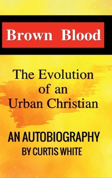 BROWN BLOOD: THE EVOLUTION OF AN URBAN CHRISTIAN