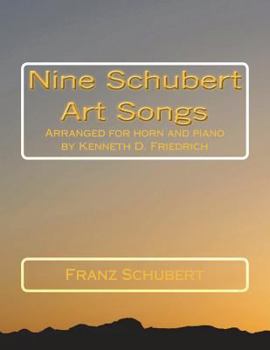 Paperback Nine Schubert Art Songs: Arranged for horn and piano by Kenneth D. Friedrich Book