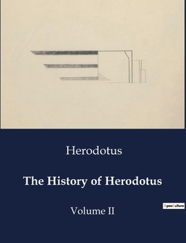 The History of Herodotus: Volume II