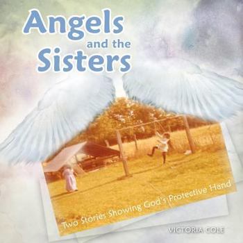 Paperback Angels and the Sisters: Two Stories Showing God's Protective Hand Book