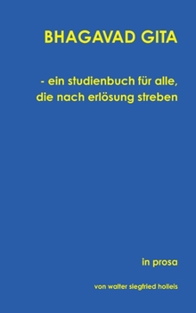 Hardcover BHAGAVAD GITA - ein studienbuch für alle, die nach erlösung streben [German] Book