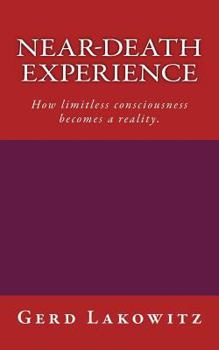 Paperback Near-death experience: How limitless consciousness becomes a reality. Book