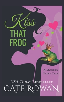 Paperback Kiss That Frog: A Romantic Modern Fairy Tale (Fantasy Romance Novelette) Book
