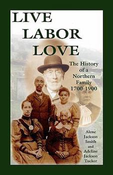 Paperback Live, Labor, Love: The History of a Northern Family Book