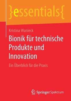 Paperback Bionik Für Technische Produkte Und Innovation: Ein Überblick Für Die PRAXIS [German] Book