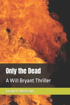Paperback Only the Dead: A Will Bryant Thriller Book