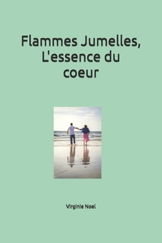 Flammes Jumelles, l'Essence du Coeur