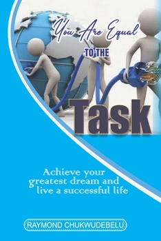 Paperback You Are Equal To The Task: Achieve Your Greatest Dream and Live a Successful Life Book