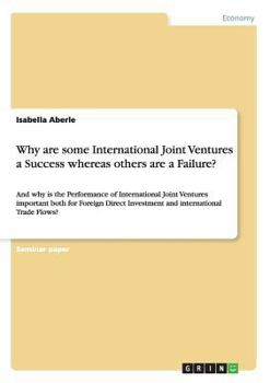Paperback Why are some International Joint Ventures a Success whereas others are a Failure?: And why is the Performance of International Joint Ventures importan Book