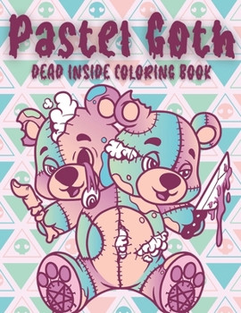Paperback PASTEL GOTH Dead Inside Coloring Book: Kawaii Horror Cute and Creepy Coloring Book