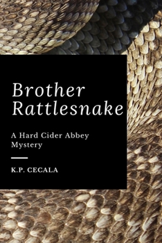 Brother Rattlesnake: A Hard Cider Abbey Mystery - Book #2 of the Barefoot Monk