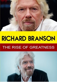 Richard Branson: The Rise of Greatness