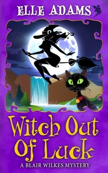 Witch out of Luck - Book #6 of the Blair Wilkes Mystery