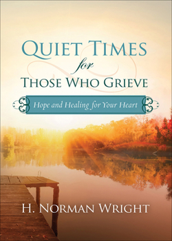 Paperback Quiet Times for Those Who Grieve: Hope and Healing for Your Heart Book