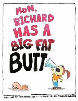 Paperback Mom, Richard Has a Big Fat Butt!!! Book