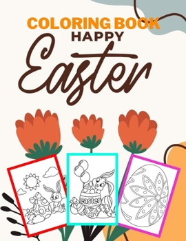 Paperback happy easter coloring book: Fun Easter Coloring Book for Kids - Easter baskets - easter egg hunt bunnies chicks - decorated eggs - Gift for Easter Book