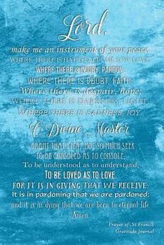 St Francis Prayer Gratitude Journal: Track Your Blessings Daily - 6x9 Size - Includes 210 Days