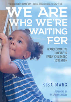 Paperback We Are Who We're Waiting for: Transformative Change in Early Childhood Education Book