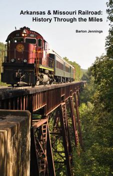 Arkansas & Missouri Railroad: History Through the Miles
