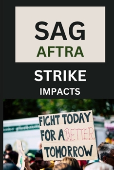 Paperback Sag- Aftra Strike Impacts: The economic Implications of the actors and writers strike Book