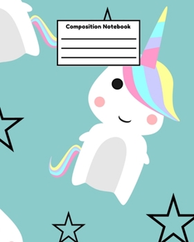 Composition Notebook: Kids School Composition College Ruled Unicorn Notebook