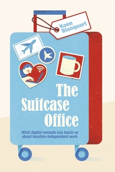 Paperback The Suitcase Office: What Digital Nomads Can Teach Us about Location-Independent Work Book