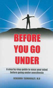 Paperback Before You Go Under: A Step by Step Guide to Ease Your Mind Before Going Under Anesthesia Book