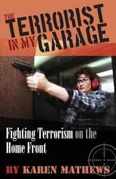 Paperback The Terrorist in My Garage: Fighting Terrorism on the Home Front Book