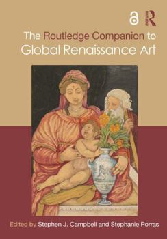 Paperback The Routledge Companion to Global Renaissance Art Book