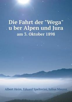 Paperback Die Fahrt der Wega u&#776;ber Alpen und Jura am 3. Oktober 1898 [German] Book