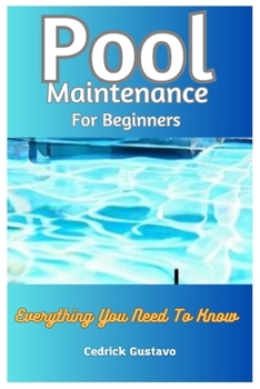 Paperback Pool Maintenance For Beginners: Everything You Need To Know Book