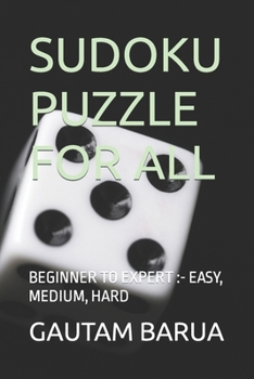 Paperback Sudoku Puzzle for All: Beginner to Expert: - Easy, Medium, Hard Book