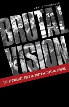 Hardcover Brutal Vision: The Neorealist Body in Postwar Italian Cinema Book