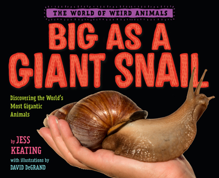 Big as a Giant Snail - Book  of the World of Weird Animals