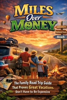 Paperback Miles Over Money: The Family Road Trip Guide That Proves Great Vacations Don't Have to Be Expensive Book