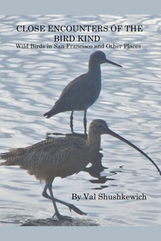 Close Encounters of the Bird Kind: Wild Birds in San Francisco and Other Places B099C8S4F5 Book Cover